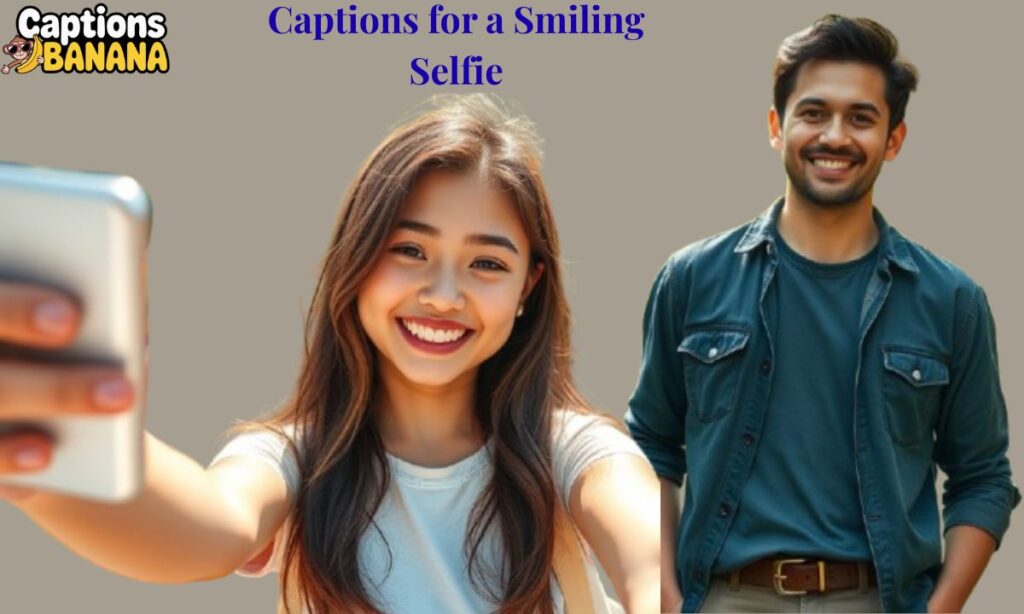 Captions for a Smiling Selfie