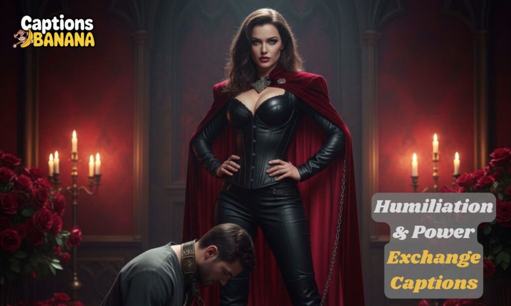 Humiliation & Power Exchange Captions